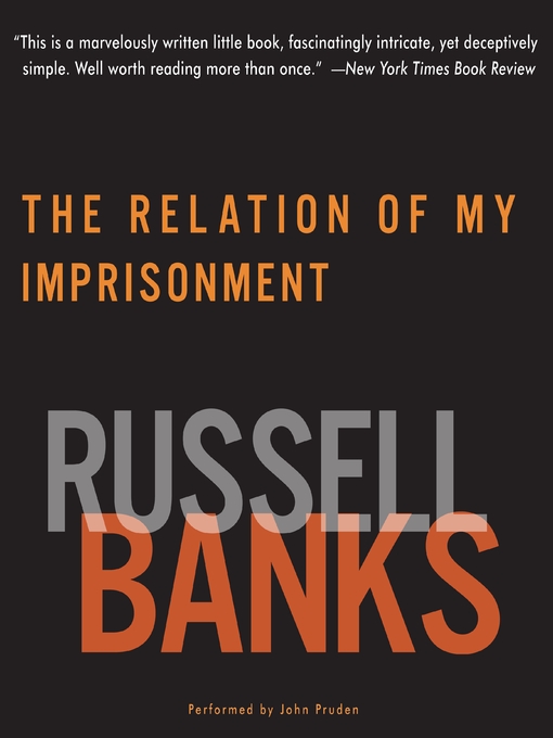 Title details for Relation of My Imprisonment by Russell Banks - Available